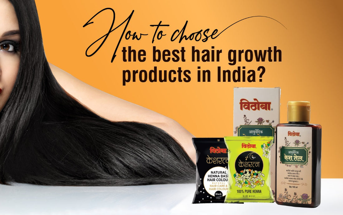 How to choose the best hair growth products in India?